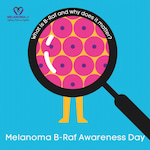 Melanoma B-RAF Awareness Day in the UK