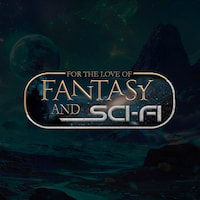 For the Love of Fantasy and Sci-Fi